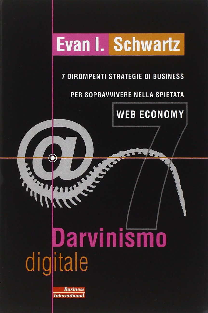 Darvinismo digitale. 7 dirompenti strategie di business per sopravvivere nella spietata web economy (e-pensiero) Business, Finance & Career