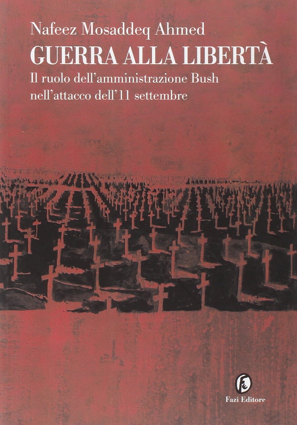 Guerra alla libertà. Il ruolo dell'amministrazione Bush nell'attacco dell'11 settembre (Le terre) Politics & History