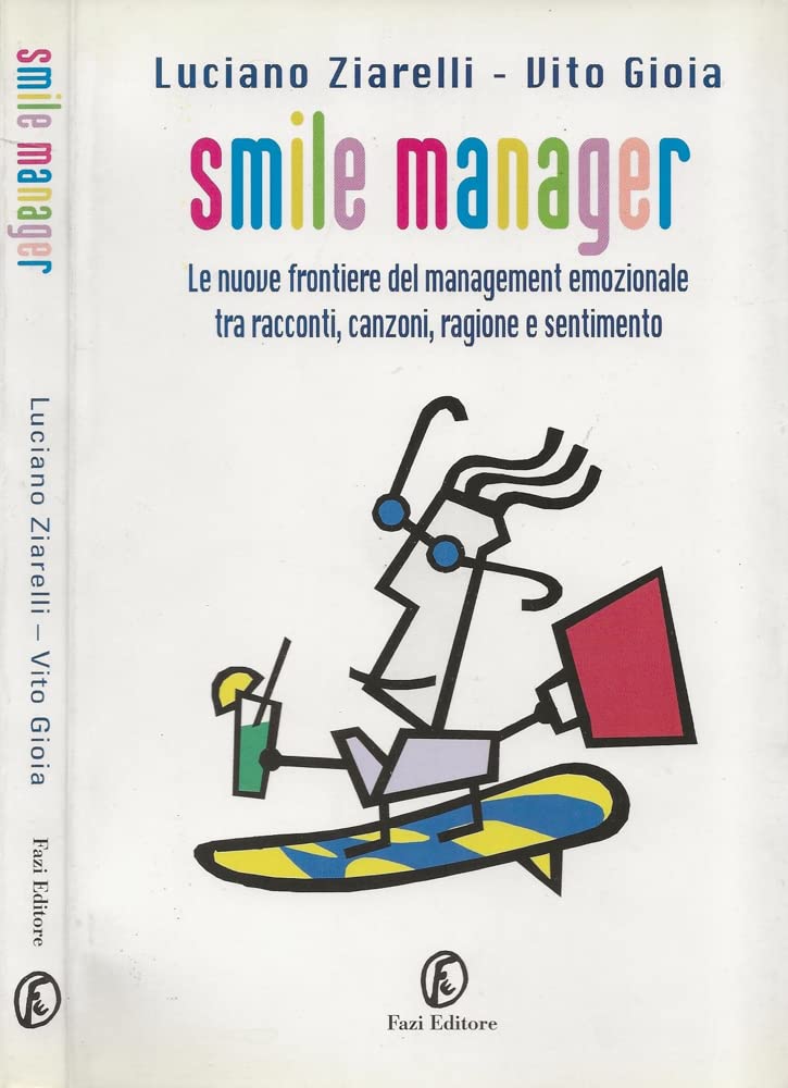 Smile manager. Le nuove frontiere del management emozionale tra racconti, canzoni, ragione e sentimento Business, Finance & Career
