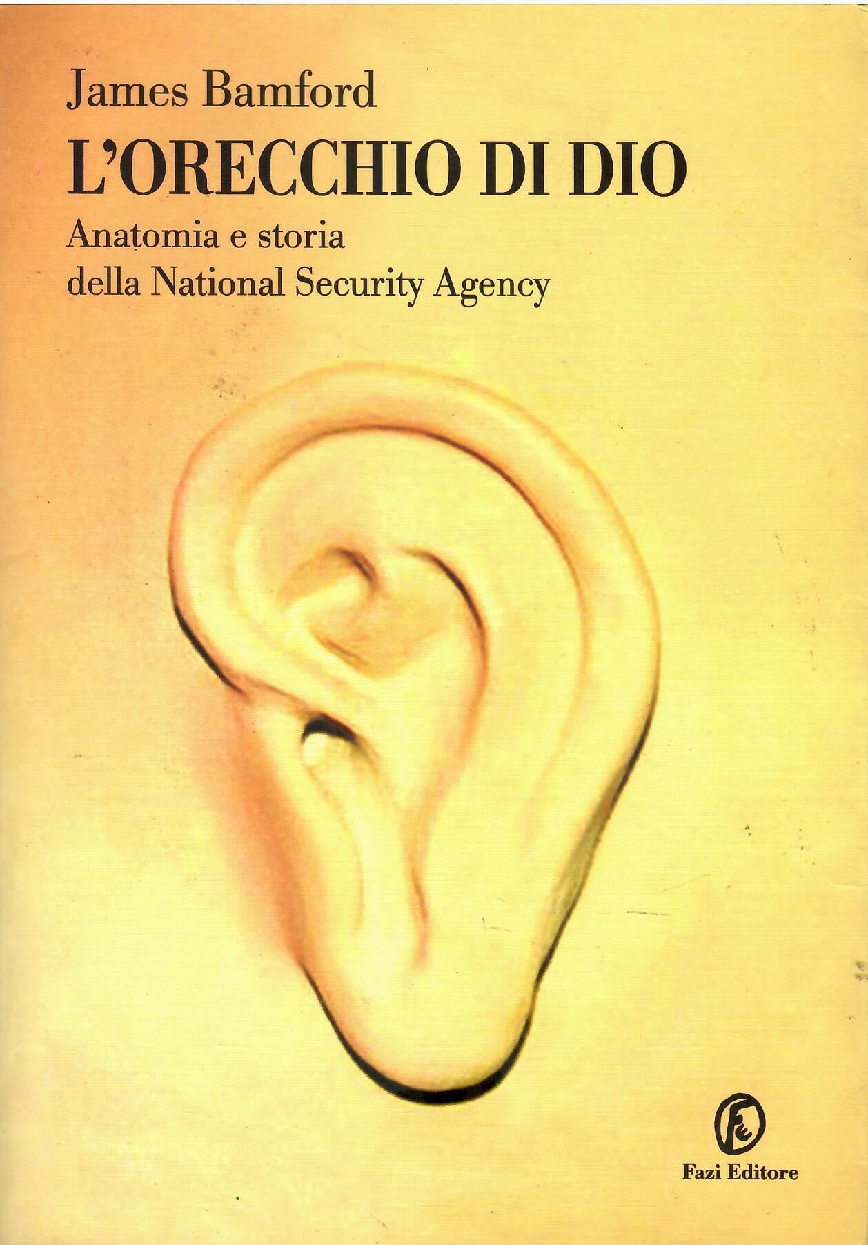 L'orecchio di Dio. Anatomia e storia della National Security Agency (Le terre) Politics & History