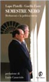 Semestre nero. Berlusconi e la politica estera (Le terre) Politics & History