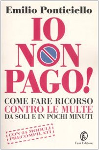 Io non pago! Come fare ricorso contro le multe da soli e in pochi minuti Books