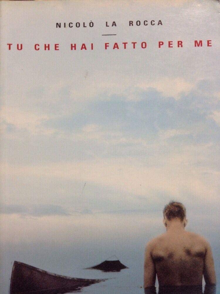 liberamentestore - - Libri e Riviste - Tu Che Hai Fatto Per Me - Nicolò La Rocca book