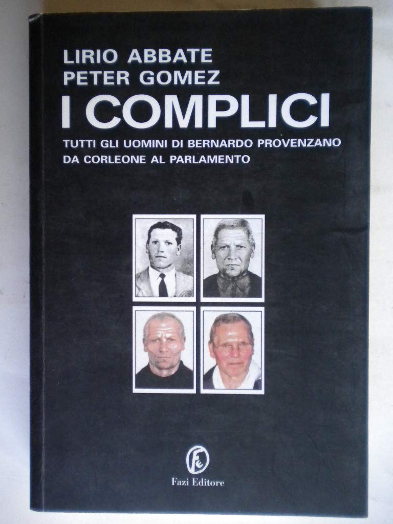 I complici. Tutti gli uomini di Bernardo Provenzano da Corleone al Parlamento (Le terre) Social Sciences