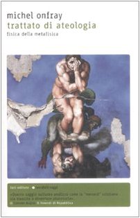 Trattato di ateologia. Fisica della metafisica (Tascabili) Religion & Esotericism