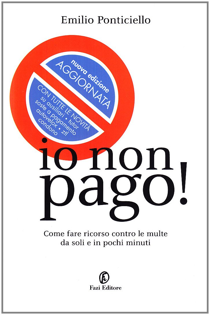 Io non pago! Come fare ricorso contro le multe da soli e in pochi minuti book