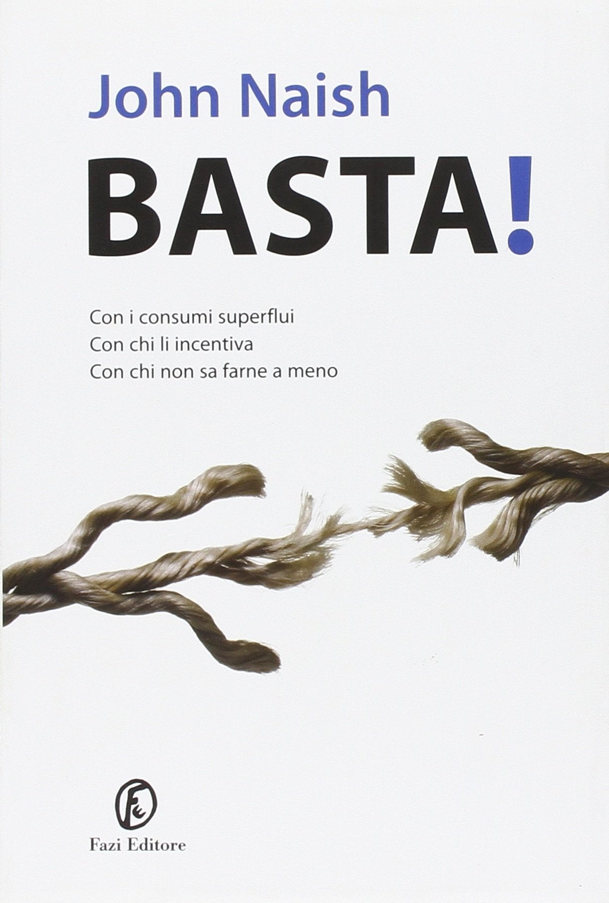 Basta! Con i consumi superflui, con chi li incentiva, con chi non sa farne a meno Books