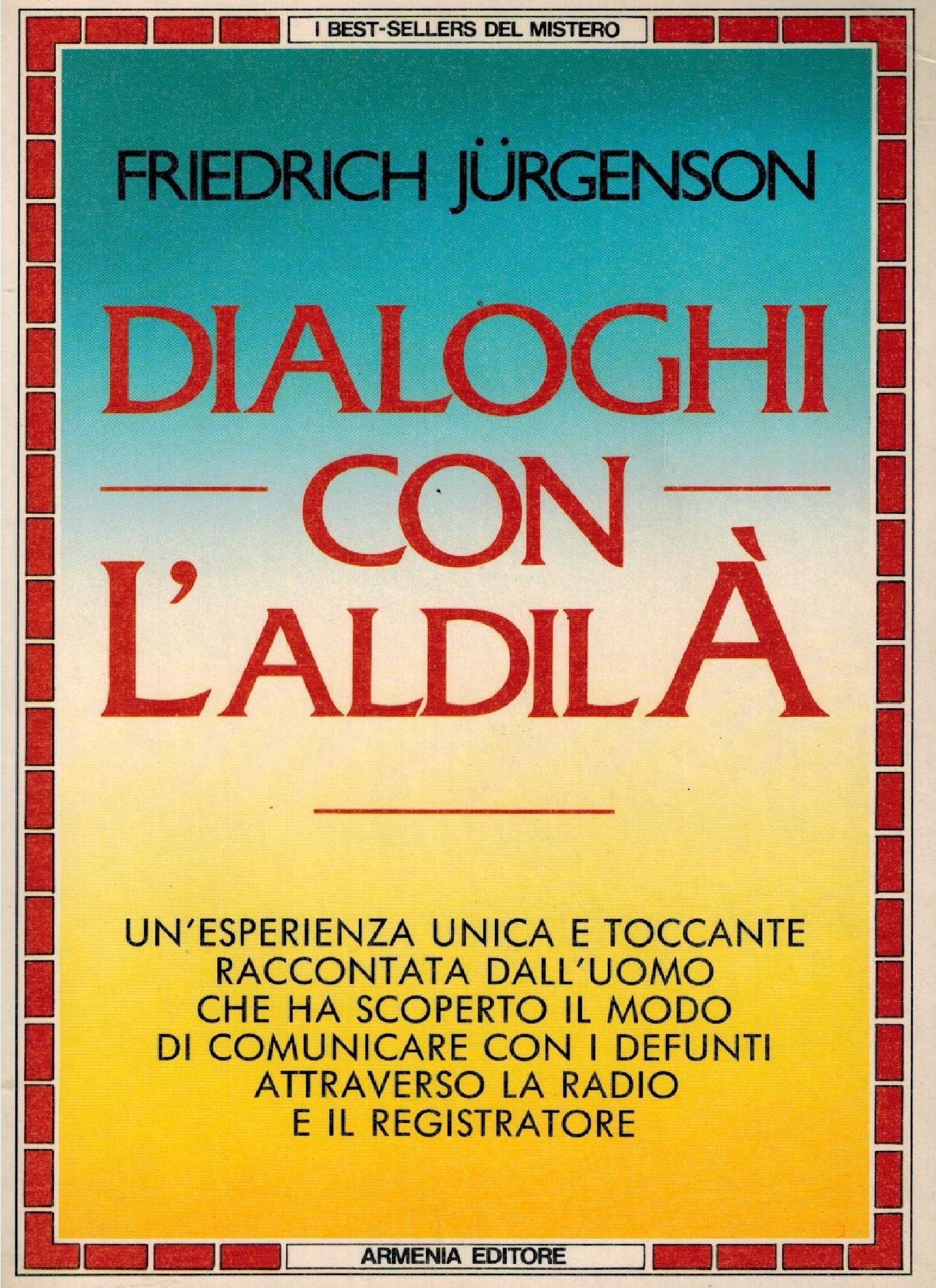 Dialoghi con l'aldilà. La testimonianza toccante di chi ha scoperto il modo di comunicare con i defunti attraverso la radio e il registratore (Economica) Religion & Esotericism