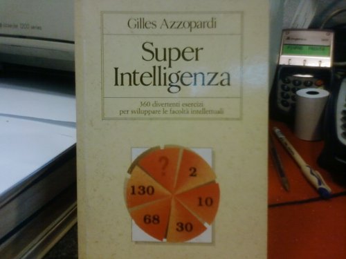Superintelligenza. 360 divertenti esercizi per sviluppare le facoltà intellettuali (Economica) Psychology