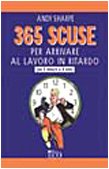 Trecentosessantacinque scuse per arrivare al lavoro in ritardo book