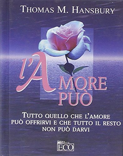 L'amore può. Tutto quello che l'amore può offrirvi e che tutto il resto non può darvi book