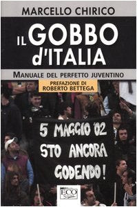 Il gobbo d'Italia. Manuale del perfetto juventino (Ecosport) Leisure & Fun