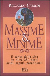 Massime & minime. Il senso della vita in oltre 250 detti acidi, arguti, paradossali book