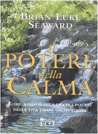 Il potere della calma. Come assaporare i piccoli piaceri della vita liberi dallo stress book