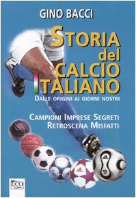 Storia del calcio italiano dalle origini ai giorni nostri book