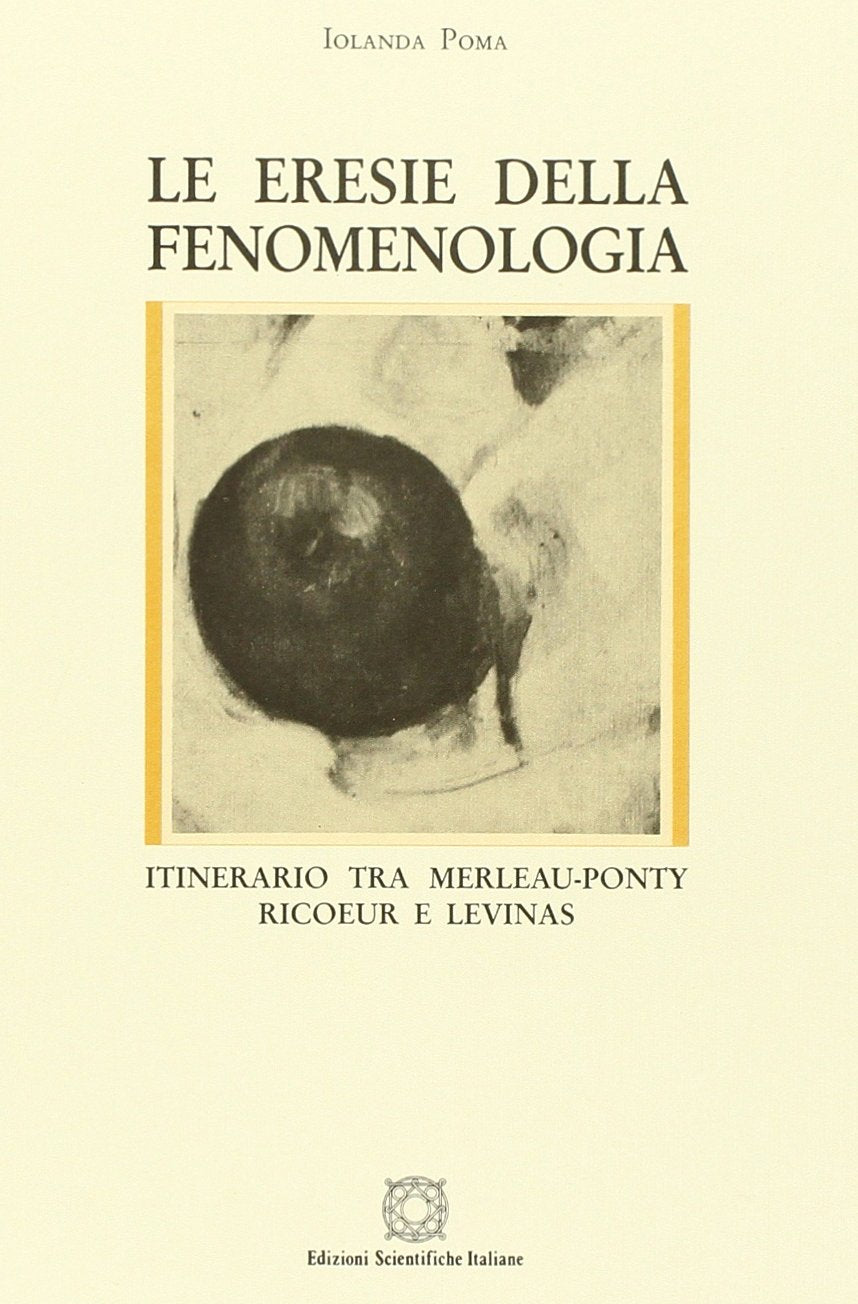 Le eresie della fenomenologia. Itinerario tra Merleau-Ponty, Ricoeur e Lévinas book