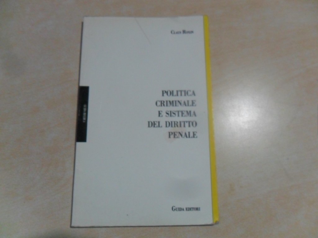 Politica criminale e sistema del diritto penale. Saggi di teoria del reato Law