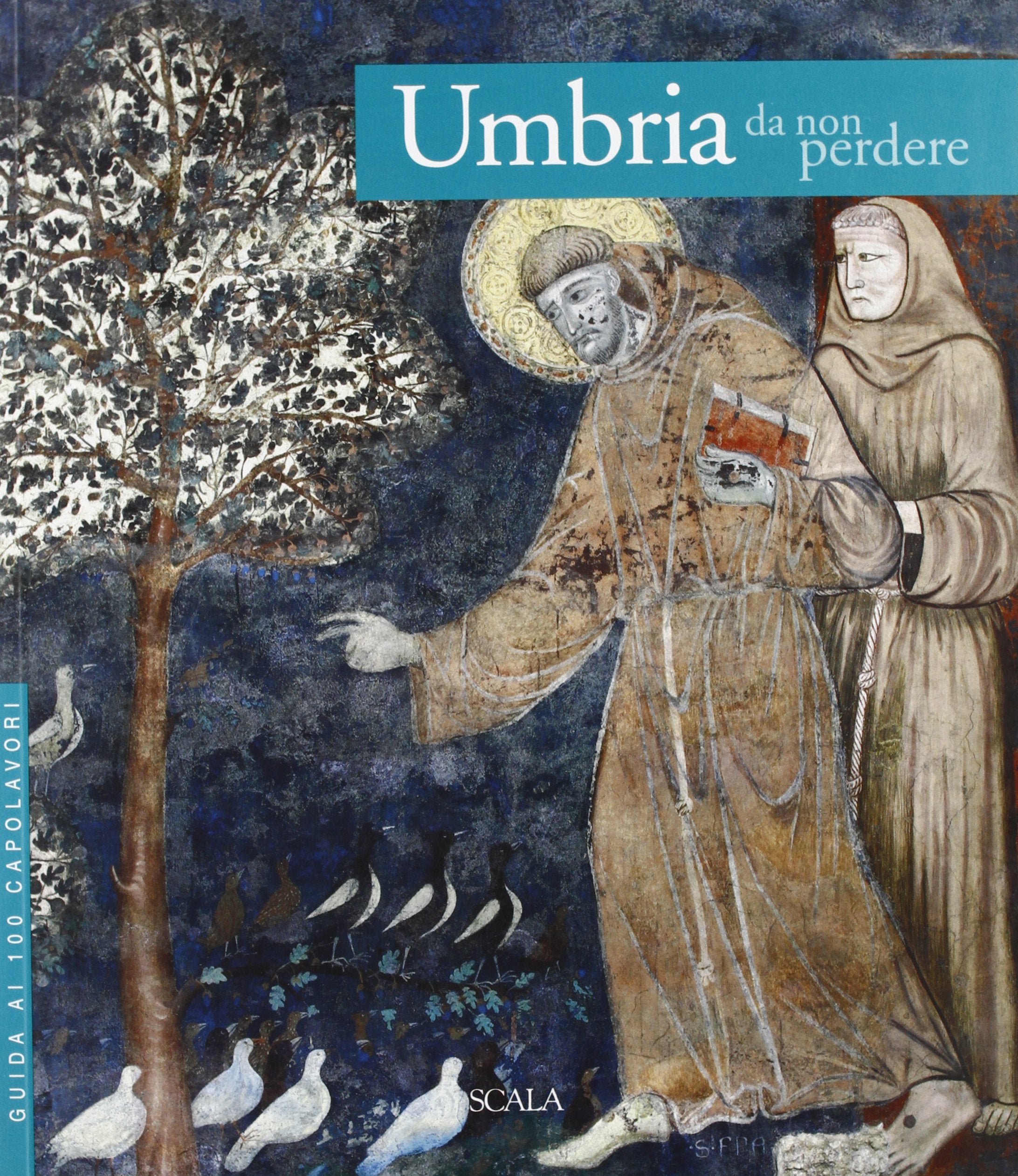 Umbria da non perdere. Guida ai 100 capolavori book