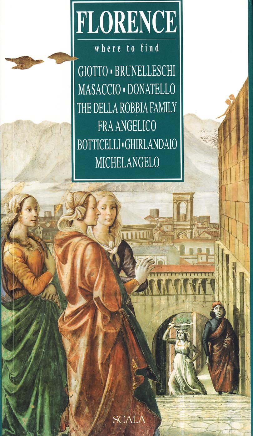 Firenze. Dove trovare Giotto, Brunelleschi, Masaccio, Donatello, Della Robbia, Beato Angelico, Botticelli, Ghirlandaio, Michelangelo. Ediz. inglese Leisure, Home & Garden