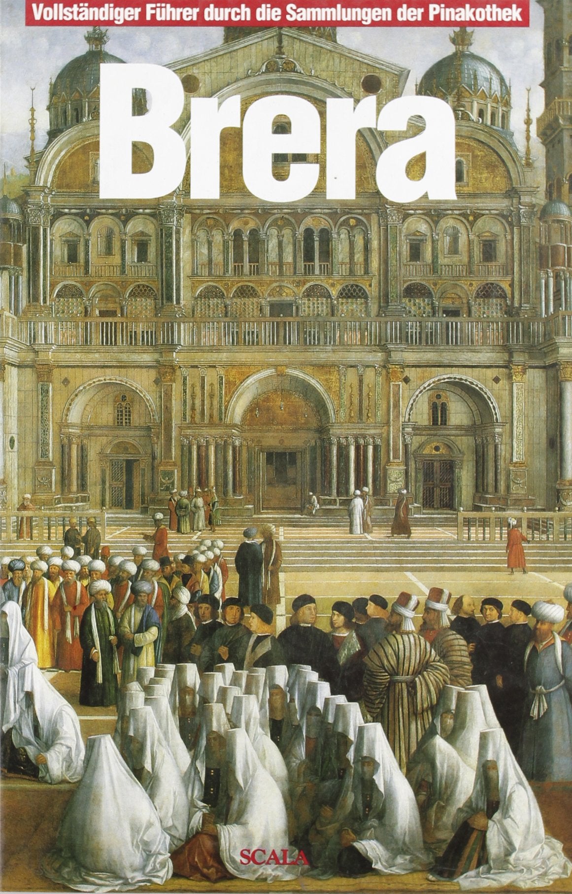 Brera. Vollständiger Führer durch die Sammlungen der Pinakothek Leisure, Home & Garden