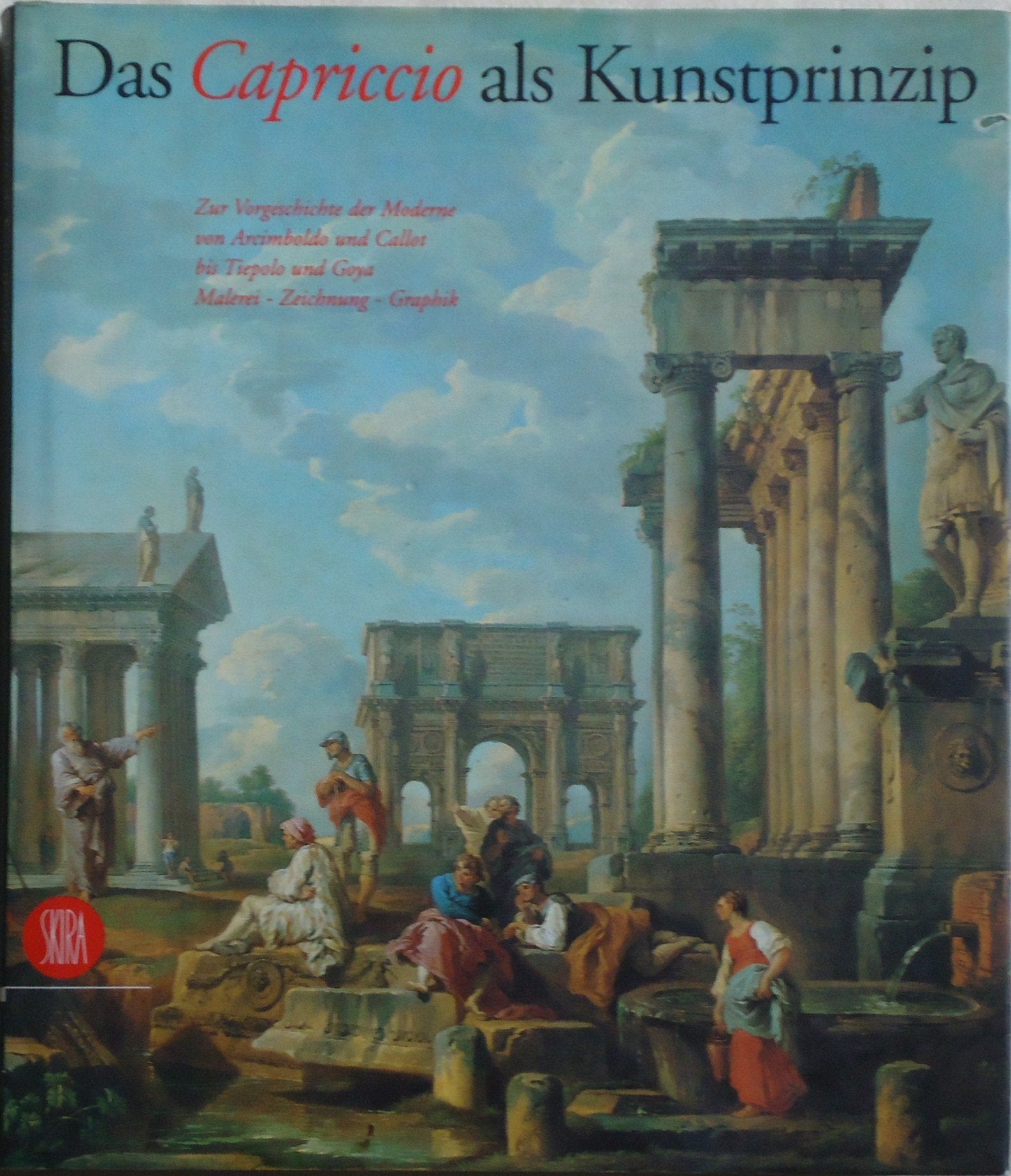 Das Capriccio als Kunstprinzip. Ediz. illustrata (Arte antica. Cataloghi) Film, Art & Culture