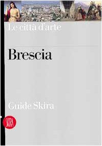 Brescia. Ediz. illustrata (Guide artistiche Skira) Leisure, Home & Garden