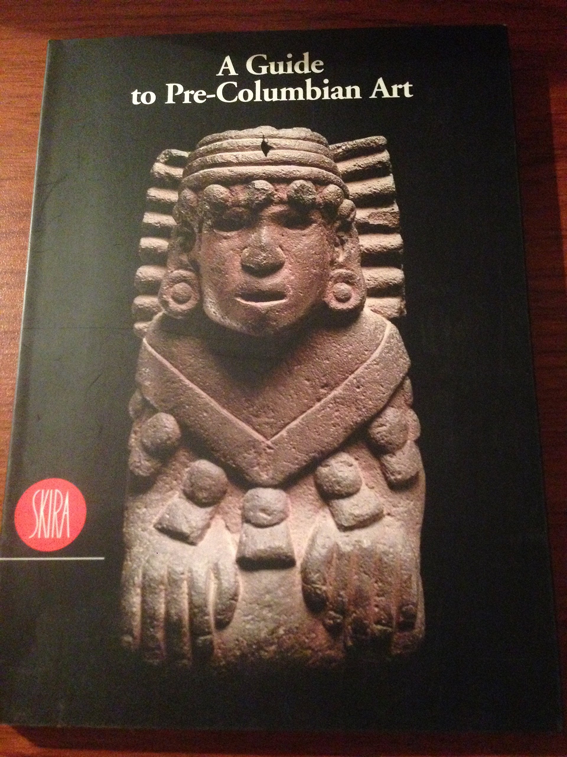 A Guide to Pre-Colombian Art (Archeologia, arte primitiva e orientale) Social Sciences