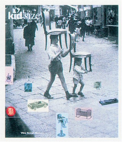 Kid Size: The Material World of Childhood (Design e arti applicate) Social Sciences