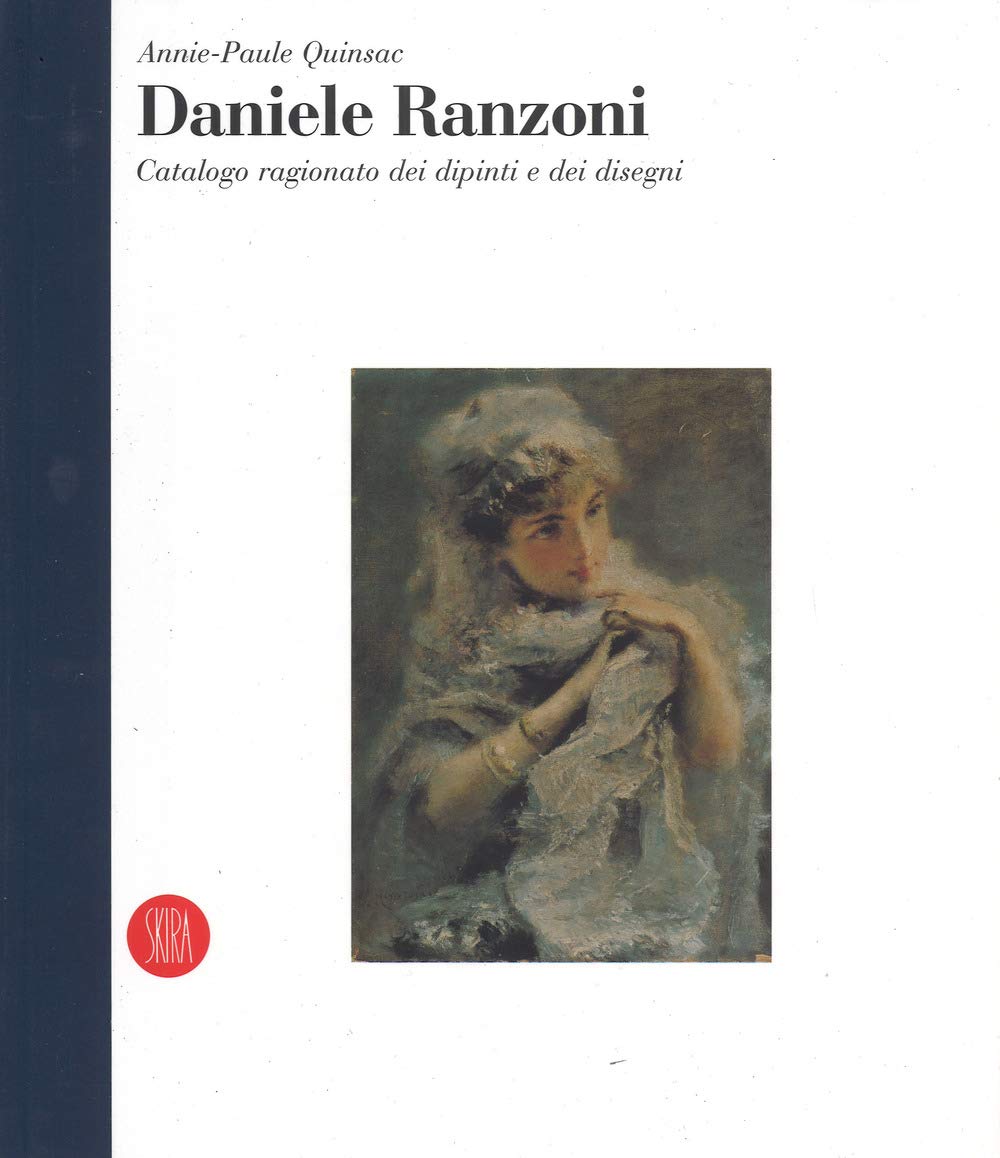 Daniele Ranzoni. «Catalogo ragionato dei dipinti e dei disegni». Ediz. a colori (Archivi dell'arte moderna) Arts & Music