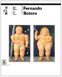 Fernando Botero. Ediz. italiana e tedesca (Arte moderna. Cataloghi) Film, Art & Culture