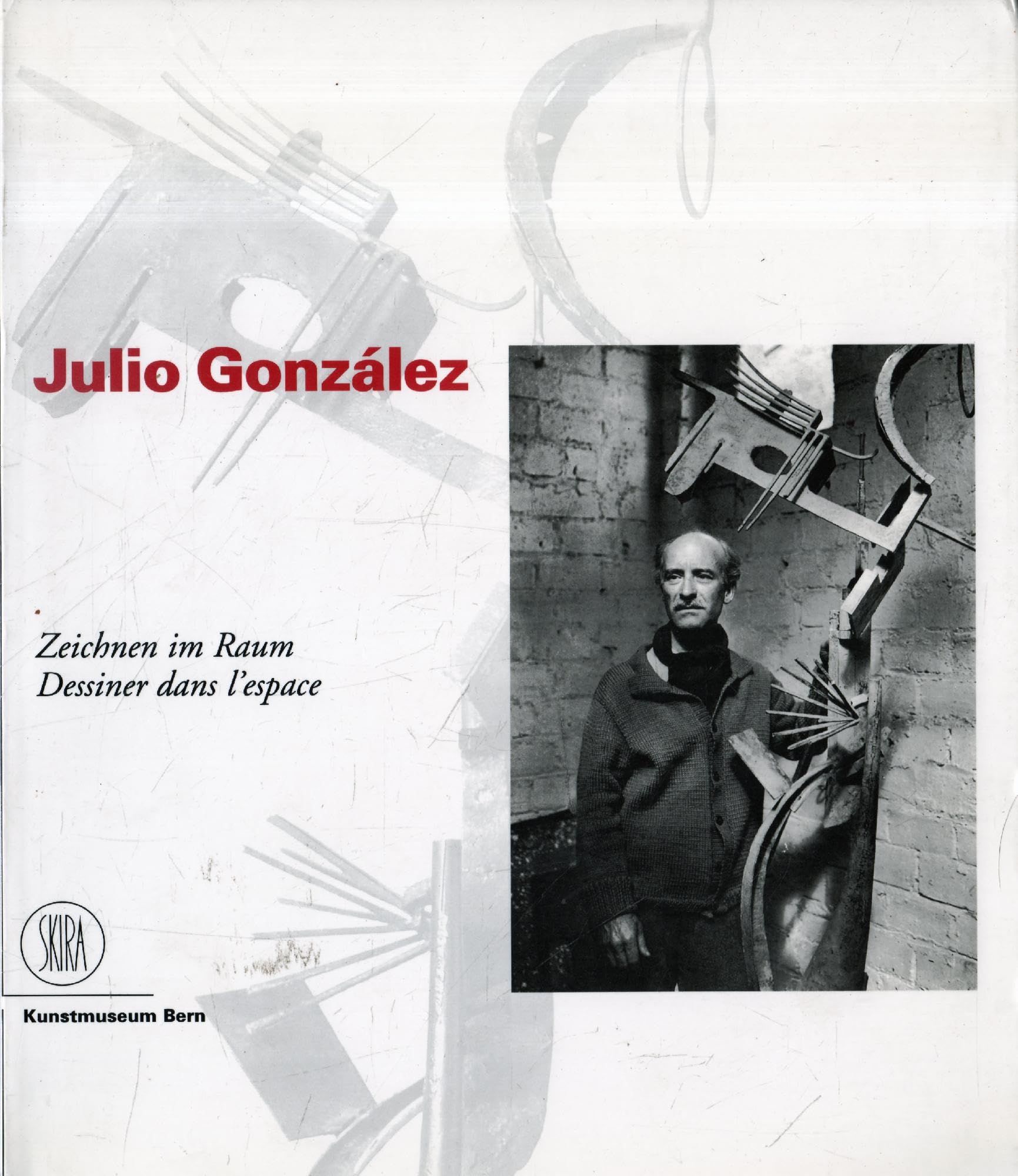 Julio González. Zeichnen im Raum-Dessiner dans l'espace. Ediz. illustrata (Arte moderna. Cataloghi) Film, Art & Culture