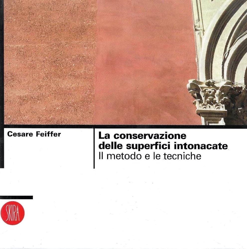 La conservazione delle superfici intonacate. Il metodo e le tecniche book
