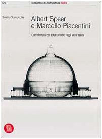 Albert Speer e Marcello Piacentini: l'architettura del totalitarismo negli anni Trenta. Ediz. illustrata book