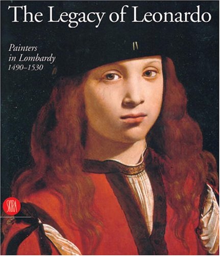 The Legacy of Leonardo: Painters in Lombardy 1490-1530 (Grandi libri) Film, Art & Culture