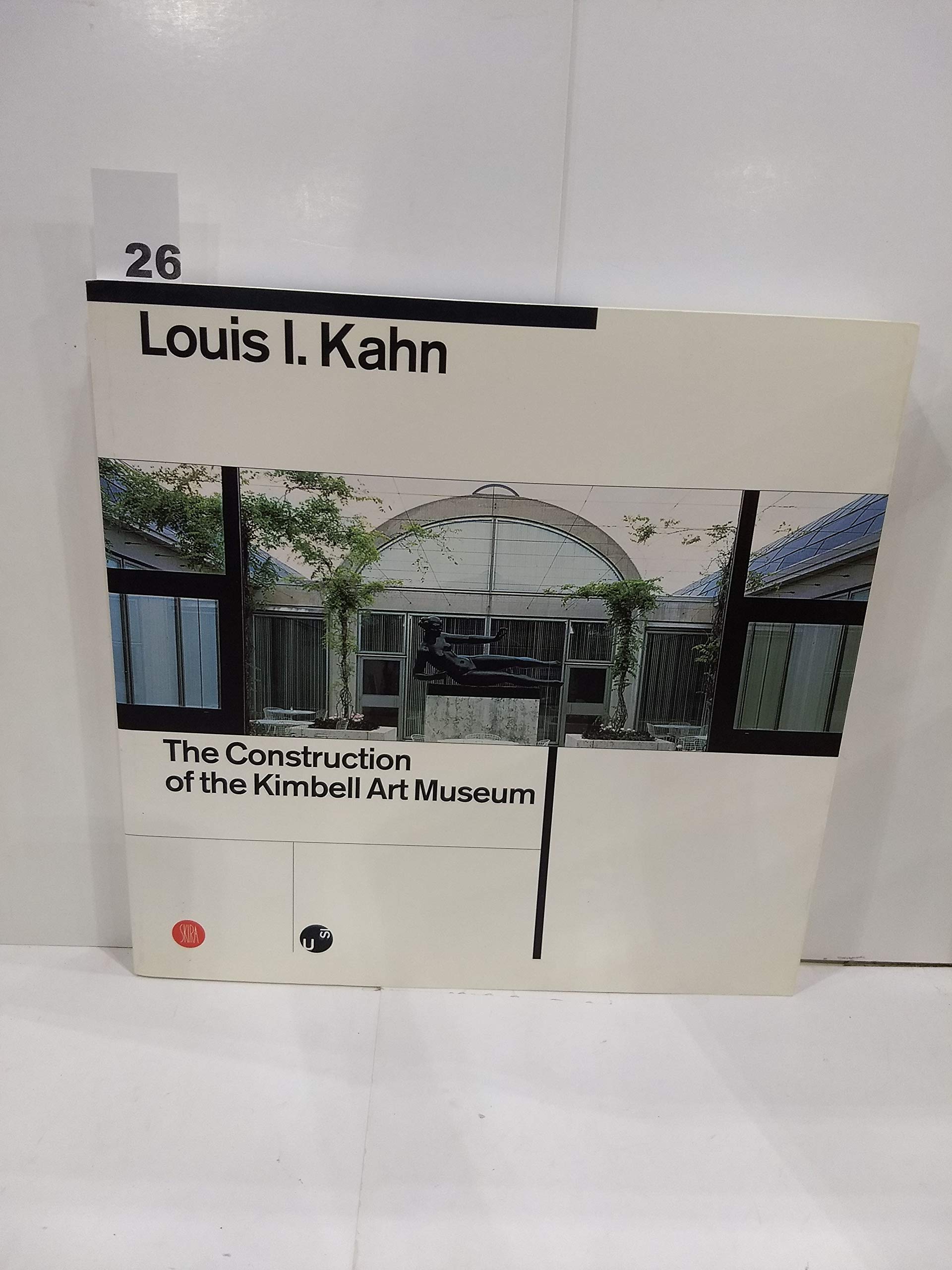Louis I. Kahn The Construction of the Kimbell Art Museum Architecture