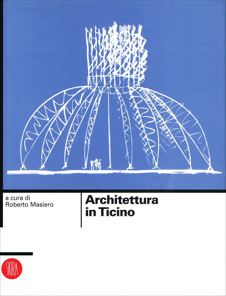 Architettura in Ticino. Ediz. illustrata Architecture
