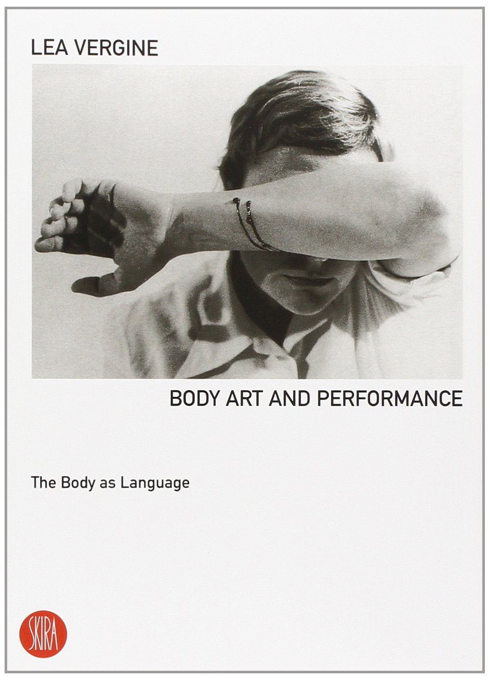 Body Art and Performance: The Body As Language (Skira Paperbacks) Film, Art & Culture