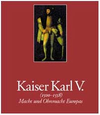 Kaiser Karl V.: (1500-1558). Macht und Ohnmacht Europas. Katalog zur Ausstellung in der Kunst- und Ausstellungshalle Bonn 25.2.-21.5.2000 und im Kunsthistorischen Museum Wien 16.6.-10.9.2000 Art & Literature Books