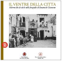 Ventre della città. Palermo fin de siècle nelle fotografie di Emanuele Giannone. Ediz. illustrata (Fotografia) Travel