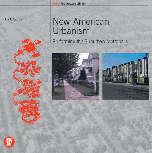 New American Urbanism: Re-Forming the Suburban Metropolis (Skira Architecture Library) Social Sciences