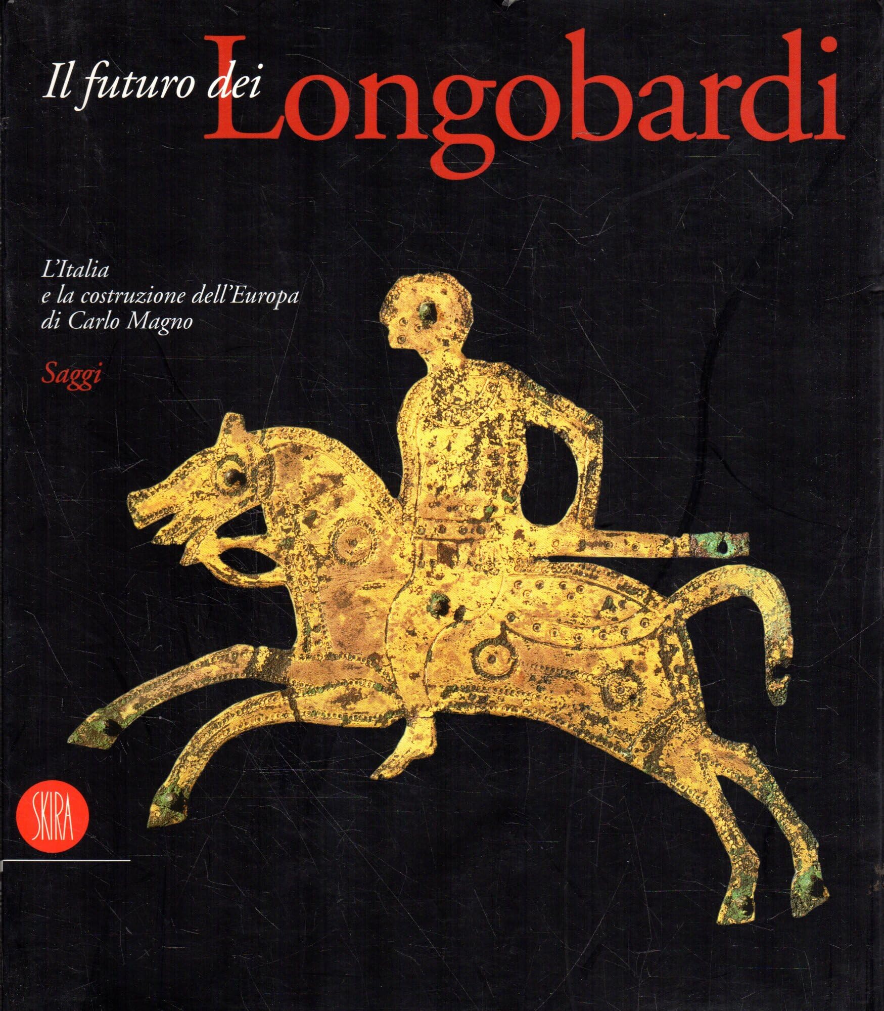 Futuro dei longobardi. L'Italia e la costruzione dell'Europa di Carlo Magno. Saggi. Ediz. illustrata (Arte antica. Cataloghi) Film, Art & Culture