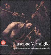 Giuseppe Vermiglio. Un pittore caravaggesco tra Roma e la Lombardia. Ediz. illustrata book
