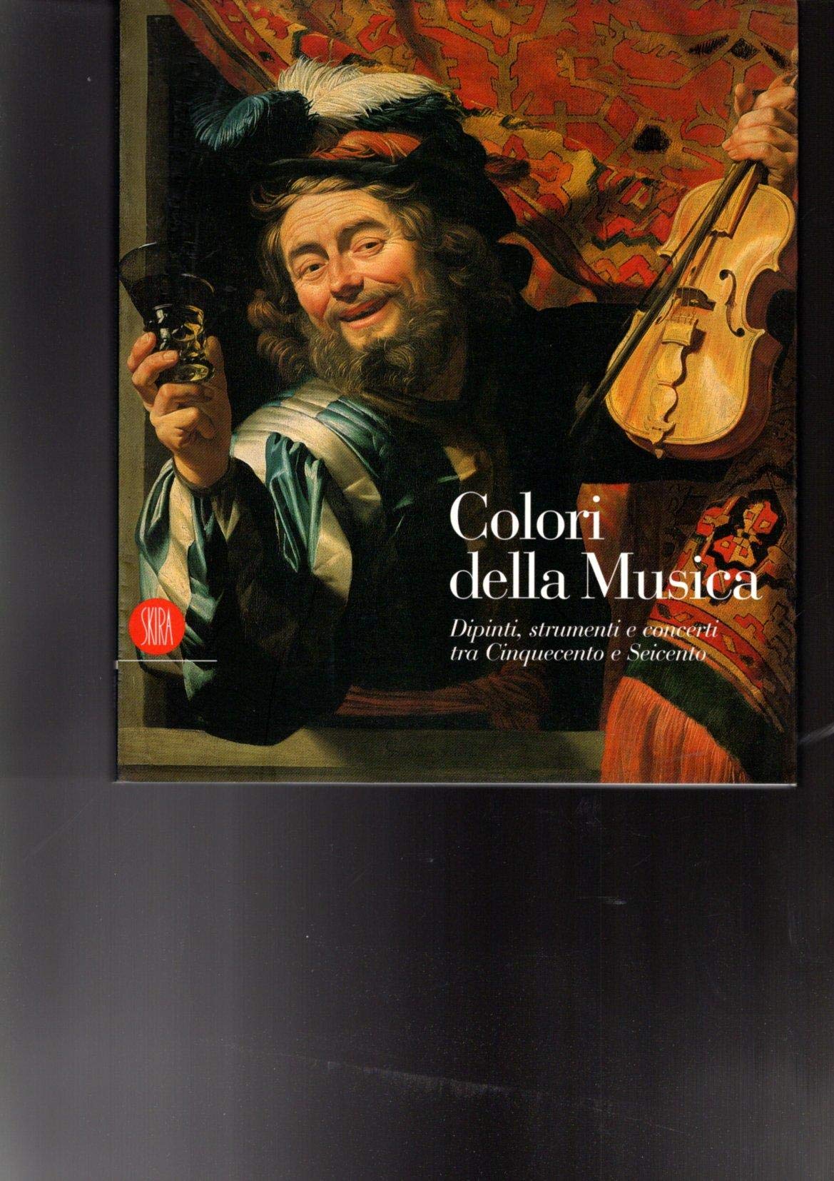 Colori della musica. Dipinti, strumenti, concerti tra Cinquecento e Seicento. Ediz. illustrata book
