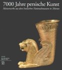 7000 Jahre persische Kunst: Meisterwerke aus dem Iranischen Nationalmuseum in Teheran: Meisterwerke aus dem Iranischen Nationalmuseum in Teheran. ... (Archeologia, arte primitiva e orientale) Film, Art & Culture
