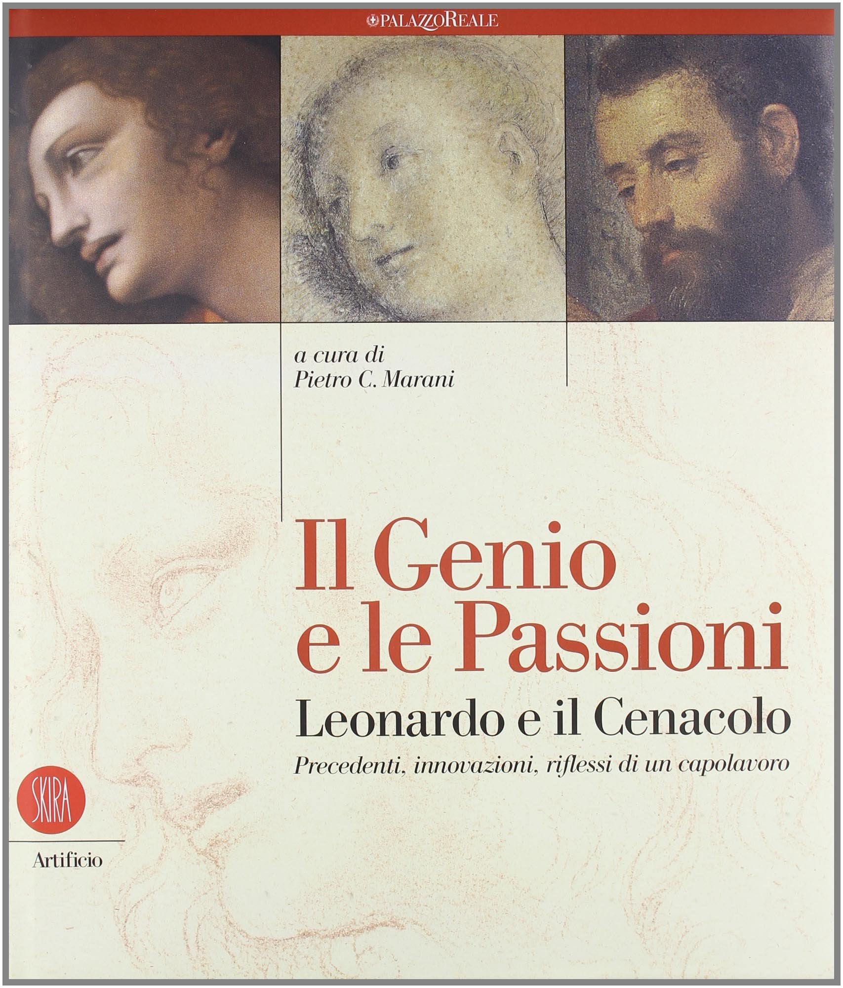 Il genio e le passioni. Leonardo e il cenacolo. Ediz. illustrata (Arte antica. Cataloghi) Film, Art & Culture