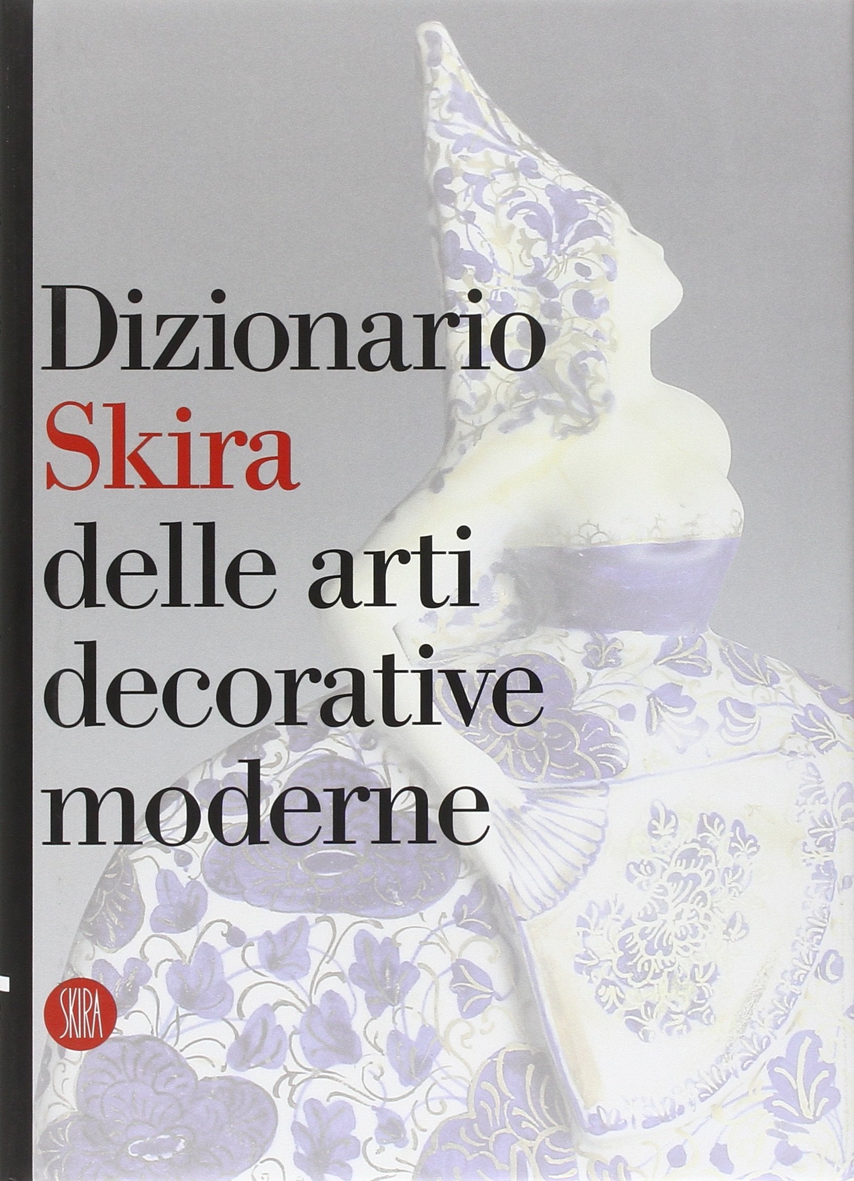 Dizionario Skira delle arti decorative moderne 1851-1942. Ediz. illustrata (Design e arti applicate) Film, Art & Culture