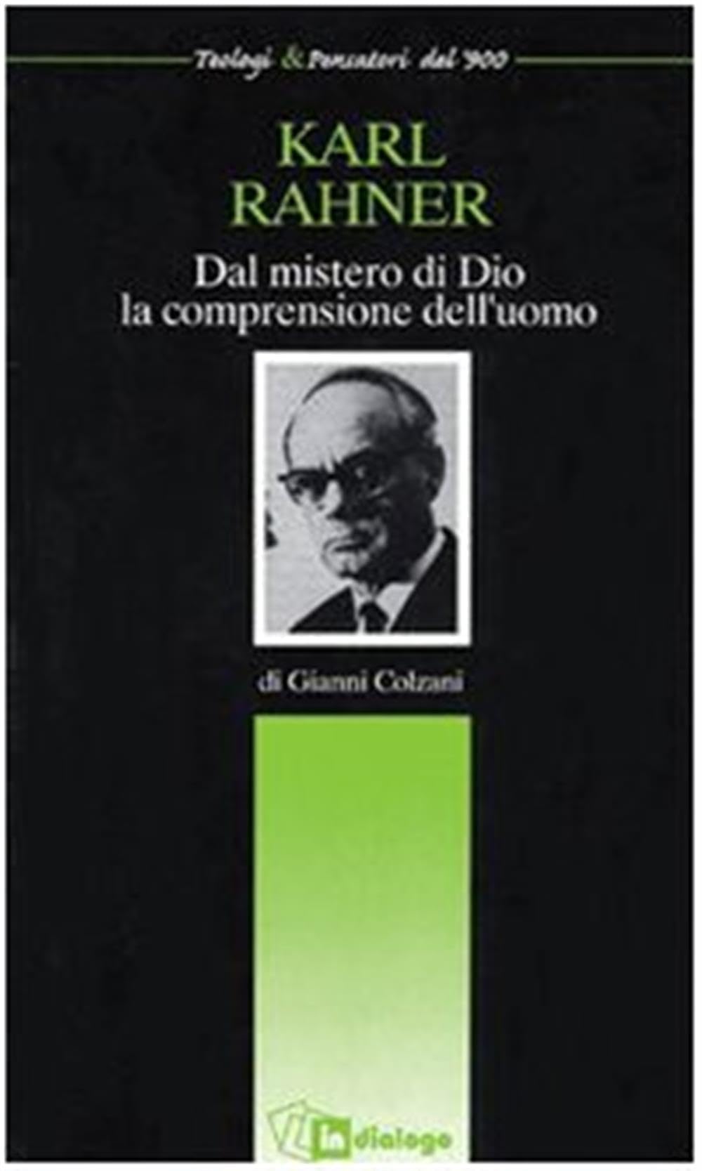 Karl Rahner. Dal mistero di Dio la comprensione dell'uomo (Teologi & Pensatori del '900) Religion & Esotericism