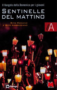 Sentinelle del mattino. Il vangelo della domenica per i giovani. Rito romano e rito ambrosiano. Anno A book