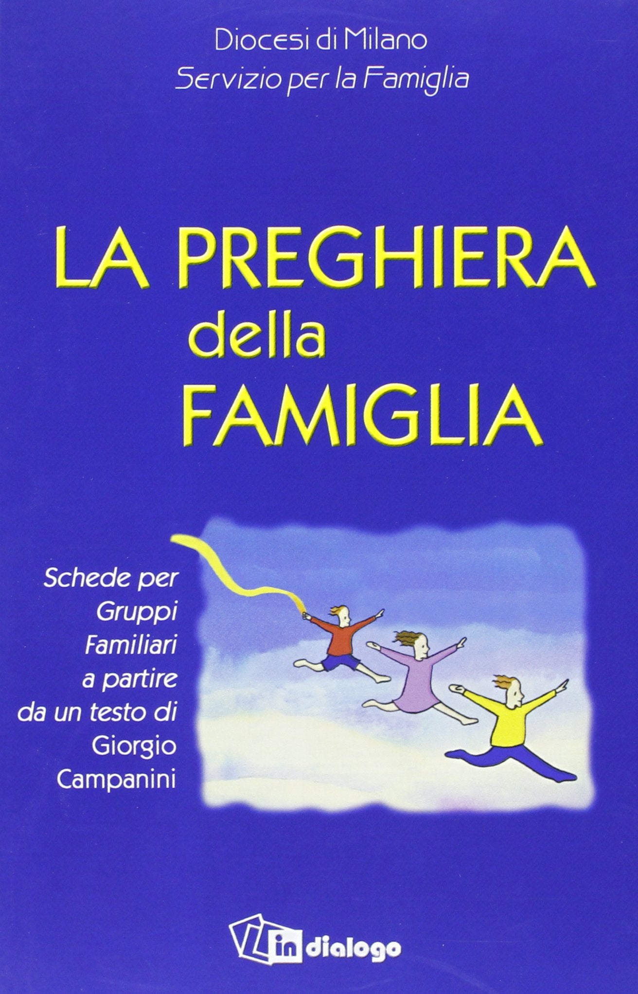 La preghiera della famiglia. Schede per gruppi famigliari a partire da un testo di Giorgio Campanini Religion & Esotericism
