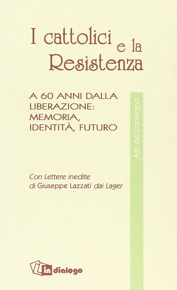 I cattolici e la Resistenza. A 60 anni dalla liberazione: memoria, identità, futuro book